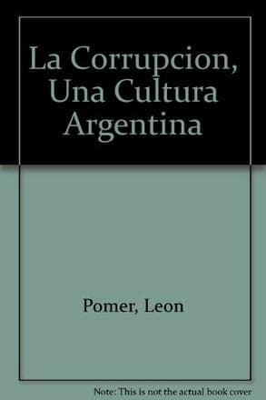 CORRUPCION,LA-UNA CULTURA ARGENTINA