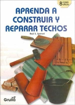 APRENDA A CONSTRUIR Y REPARAR TECHOS
