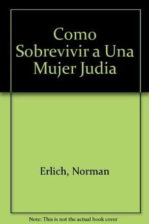 COMO SOBREVIVIR A UNA MUJER JUDIA