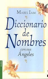 DICCIONARIO DE NOMBRES CON SUS ANGELES