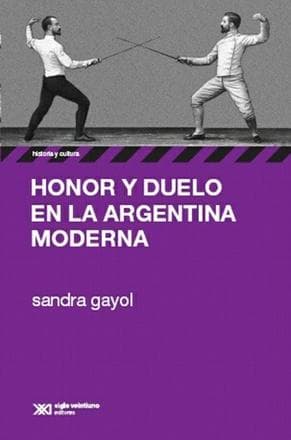 HONOR Y DUELO EN LA ARGENTINA MODERNA