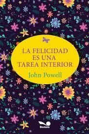 FELICIDAD ES UNA TAREA INTERIOR, LA