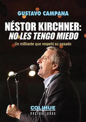 NESTOR KIRCHNER NO LES TENGO MIEDO