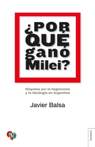 POR QUE GANO MILEI ?