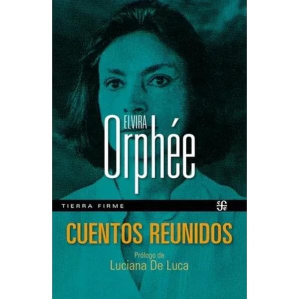 CUENTOS REUNIDOS - ELVIRA ORPHEE