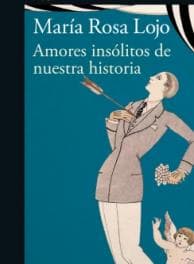 AMORES INSOLITOS DE NUESTRA HISTORIA