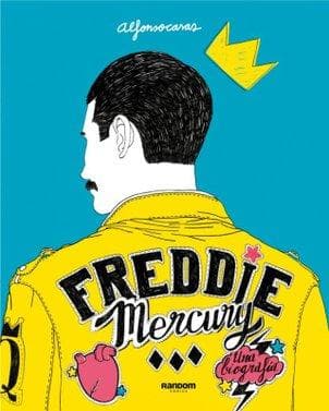 FREDDIE MERCURY UNA BIOGRAFIA ILUSTRADA