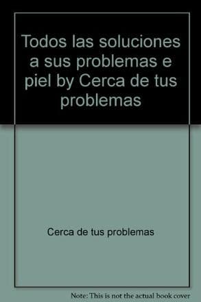 PIEL - TODAS LAS SOLUCIONES A SUS PROB.
