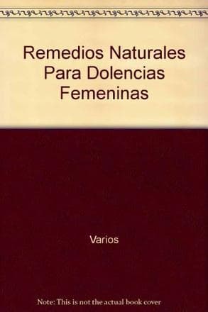 REMDIOS NATURALES PARA DOLENCIAS FEMENIN