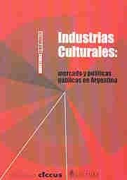 INDUSTRIAS CULTURALES: MERCADO Y POLIT..