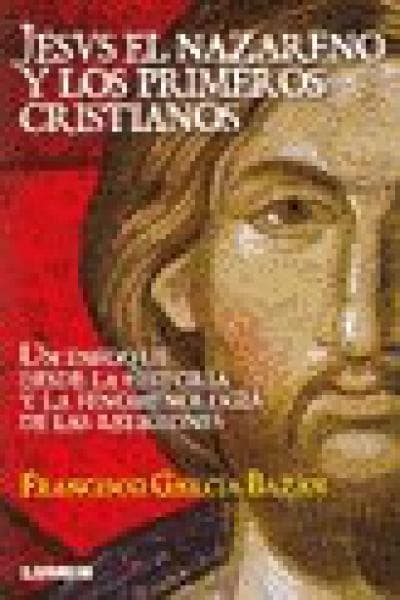 JESUS EL NAZARENO Y LOS PRIMEROS CRISTIA