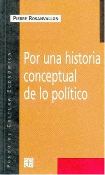 POR UNA HISTORIA CONCEPTUAL DE LO POLITI
