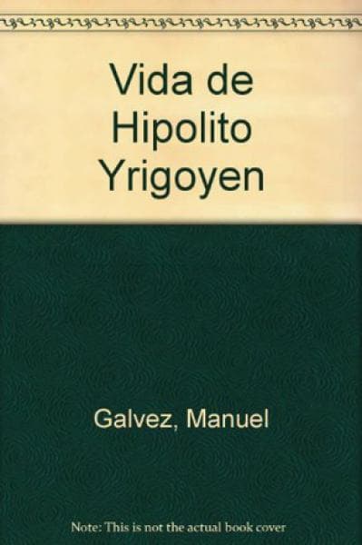 VIDA DE HIPOLITO YRIGOYEN               