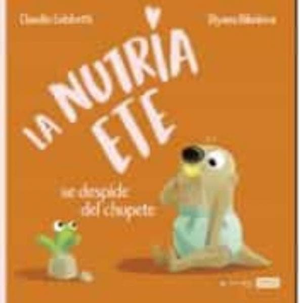 LA NUTRIA ETE SE DESPIDE DEL CHUPETE