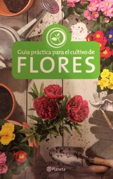 GUIA PRACTICA PARA CULTIVAR FLORES