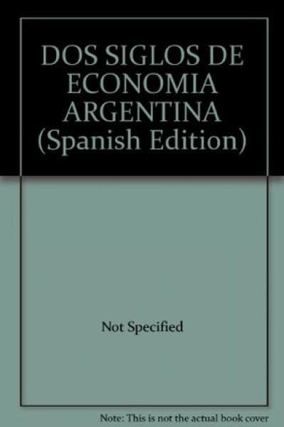 DOS SIGLOS DE ECONOMIA ARGENTINA
