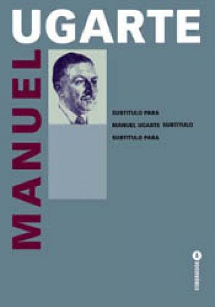MANUEL UGARTE Y LA LUCHA POR LA UNIDAD..