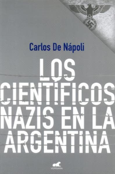 LOS CIENTIFICOS NAZIS EN LA ARGENTINA