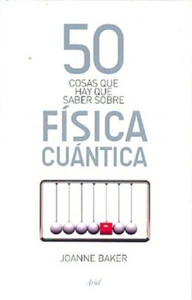 50 COSAS QUE...SOBRE FISICA CUANTICA