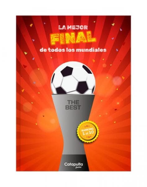 MEJOR FINAL DE TODAS LOS MUNDIALES, LA