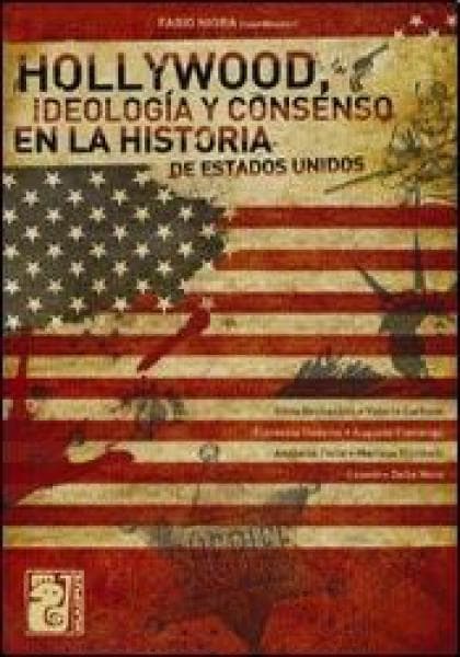 HOLLYWOOD:IDEOLOGIA Y CONSENSO EN LA HIS