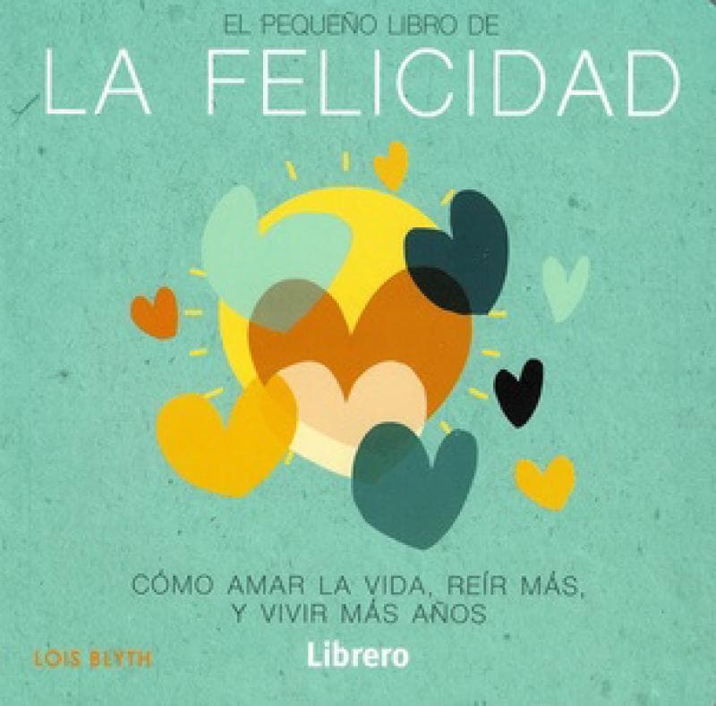 EL PEQUEÑO LIBRO DE LA FELICIDAD