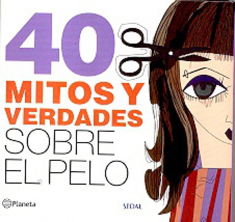 40 MITOS Y VERDADES SOBRE EL PELO