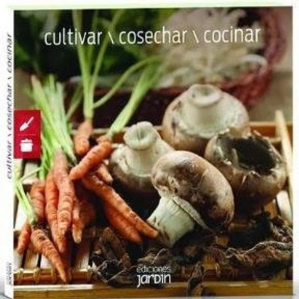 CULTIVAR, COSECHAR, COCINAR