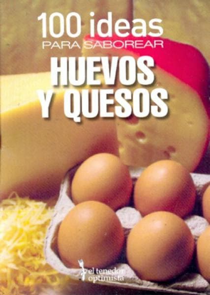 100 IDEAS PARA SABOREAR HUEVOS Y QU...