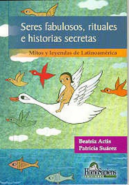 SERES FABULOSOS,RITUALES E HISTORIAS...