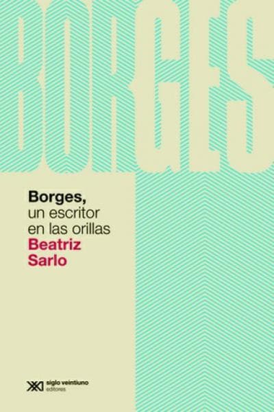 BORGES, UN ESCRITOR EN LAS ORILLAS