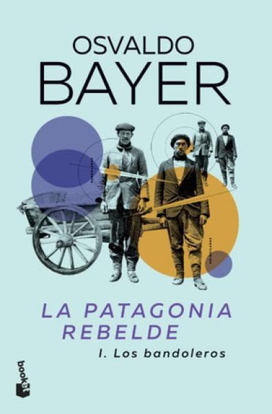 PATAGONIA REBELDE 1 - LOS BANDOLEROS