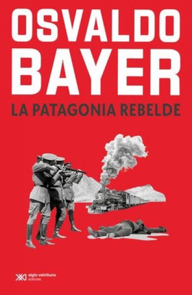 LA PATAGONIA REBELDE