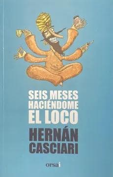 SEIS MESES HACIENDOME EL LOCO