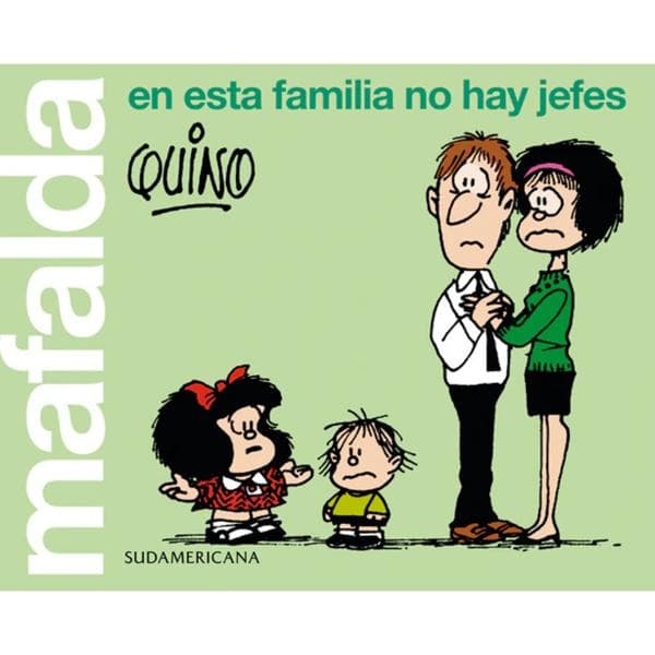 MAFALDA - EN ESTA FAMILIA NO HAY JEFES