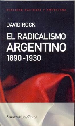 RADICALISMO ARGENTINO, EL 1890-1930