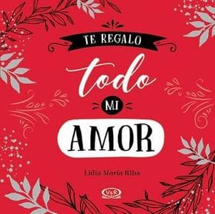 TE REGALO TODO MI AMOR