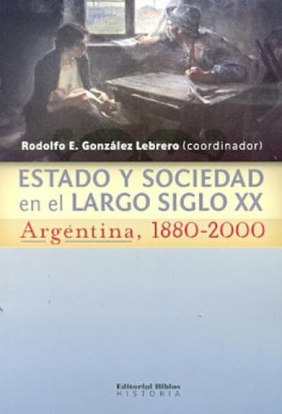 ESTADO Y SOCIEDAD EN EL LARGO SIGLO XX