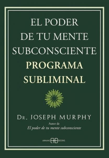 EL PODER DE TU MENTE SUBCONSCIENTE