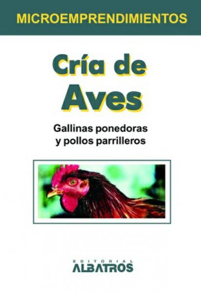 CRIA DE AVES:GALLINAS PONEDORAS Y...