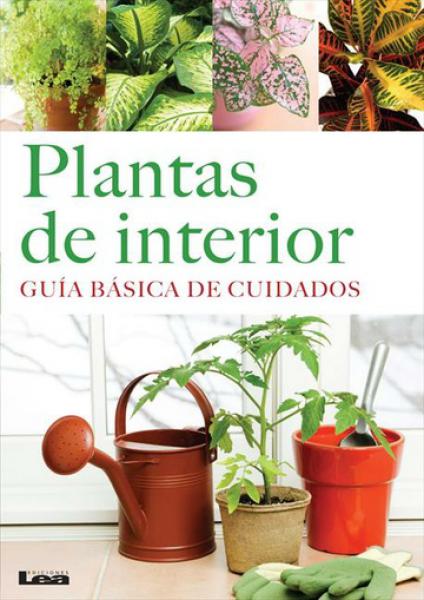 PLANTAS DE INTERIOR: GUIA BASICA DE C...