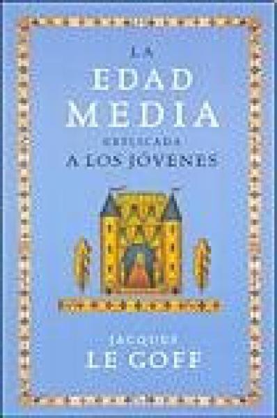 LA EDAD MEDIA EXPLICADA A LOS JOVENES