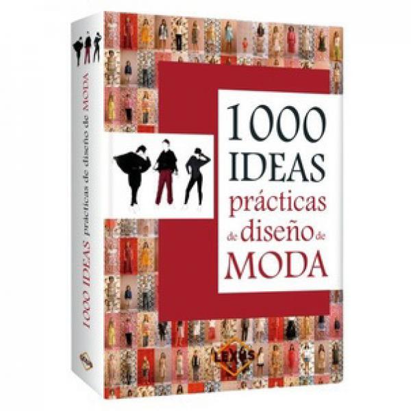 1000 IDEAS PRACTICAS DE DISEÑO DE MODA