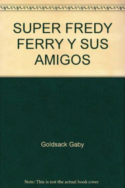 SUPER FREDY FERRY Y SUS AMIGOS