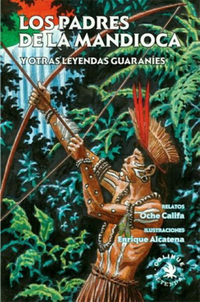 PADRES DE LA MANDIOCA Y OTRAS LEYENDAS