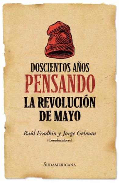 DOSCIENTOS AÑOS PENSANDO LA REVOLUCION..