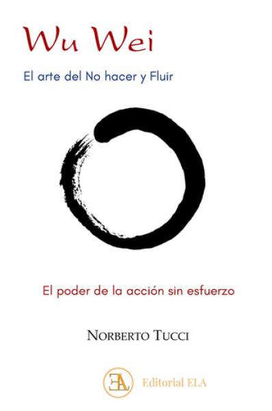 EL WU WEI - ARTE DE NO HACER Y FLUIR