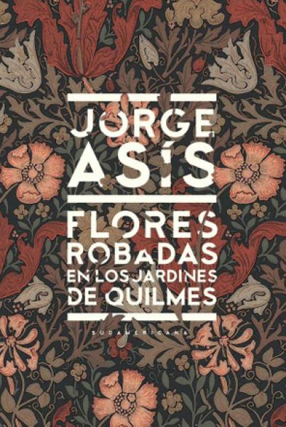 FLORES ROBADAS EN LOS JARDINES DE QUILME