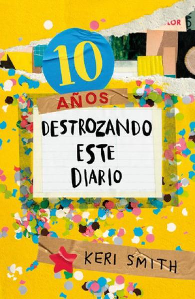 DESTROZANDO ESTE DIARIO (10 AÑOS)