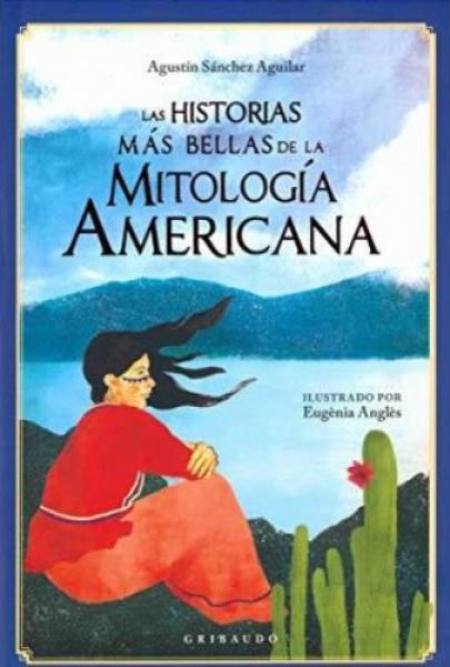 HISTORIAS MAS BELLAS DE LA MITOLOGIA AME